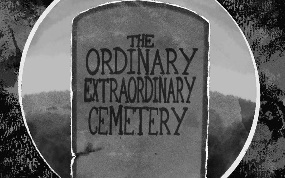 The Ordinary, Extraordinary Cemetery podcast …